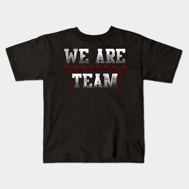 we are underdog team cool fun Kids T-Shirt by Ojoy